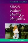 Choose Radiant Health  Happiness