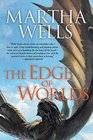 The Edge of Worlds A Novel of the Raksura
