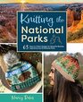 Knitting the National Parks: 63 Easy-to-Follow Designs for Beautiful Beanies Inspired by the US National Parks (Knitting Books and Patterns; Knitting Beanies)