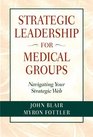 Strategic Leadership for Medical Groups Navigating Your Strategic Web