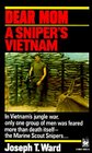 Dear Mom A Sniper's Vietnam
