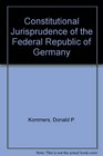 Constitutional Jurisprudence of the Federal Republic of Germany