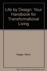 Life by Design Your Handbook for Transformational Living