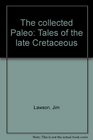 The collected Paleo Tales of the late Cretaceous