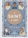 A Saint a Day 365 True Stories of Faith and Heroism
