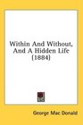 Within And Without And A Hidden Life