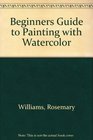 Beginners Guide to Painting With Watercolor