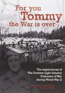 For You Tommy the War is Over The Experiences of the Durham Light Infantry Prisoners of War During World War II