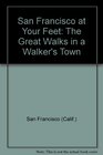 San Francisco at your feet The great walks in a walker's town