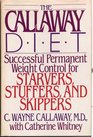 The Callaway Diet Successful  Permanent Weight Control for Starvers Stuffers  Skippers