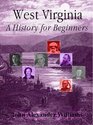 West Virginia A History for Beginners