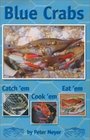 Blue Crabs Catch 'em Cook 'em Eat 'em