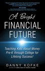 A Bright Financial Future Teaching Kids about Money PreK Through College for Lifelong Success