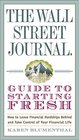 The Wall Street Journal Guide to Starting Fresh How to Leave Financial Hardships Behind and Take Control of Your Financial Life