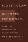 Ultimate Punishment : A Lawyer\'s Reflections on Dealing with the Death Penalty