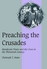 Preaching the Crusades  Mendicant Friars and the Cross in the Thirteenth Century