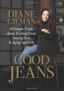 Good Jeans 10 Simple Truths about Feeling Great Staying Sexy  Aging Agelessly