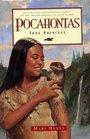 Pocahontas True Princess A Young Girl's Breathtaking StoryAnd Her Amazing Journey to Faith in God