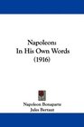 Napoleon In His Own Words