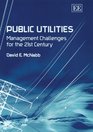 Public Utilities Management Challenges for the 21st Century