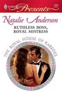 Ruthless Boss, Royal Mistress (Royal House of Karedes, Bk 7) (Harlequin Presents, No 2883)