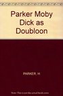 MobyDick As Doubloon Essays and Extracts 18511970