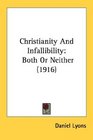 Christianity And Infallibility Both Or Neither