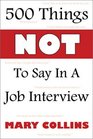 500 Things Not To Say in a Job Interview