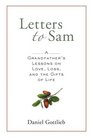 Letters to Sam  A Grandfather's Lessons on Love Loss and the Gifts of Life