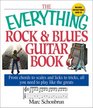The Everything Rock  Blues Guitar Book From Chords to Scales and Licks to Tricks All You Need to Play Like the Greats