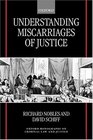 Understanding Miscarriages of Justice Law the Media and the Inevitability of Crisis