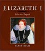 Elizabeth I Ruler and Legend