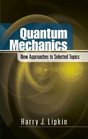 Quantum Mechanics New Approaches to Selected Topics