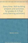 Story time Skillbuilding projects and activities for grades K3