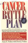 A Cancer Battle Plan Six Strategies for Beating Cancer from a Recovered 'Hopeless case'