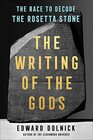 The Writing of the Gods The Race to Decode the Rosetta Stone