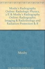 Mosby's Radiography Online Radiologic Physics 2/e  Mosby's Radiography Online Radiographic Imaging  Radiobiology and Radiation Protection  Radiologic  Codes Textbook and Workbook Package