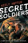 Secret Soldiers A Novel