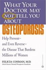 What Your Doctor May Not Tell You About Osteoporosis Help Preventand Even Reversethe Disease that Burdens Millions of Women