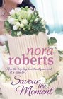 Savour the Moment. Nora Roberts (Bride Quartet)