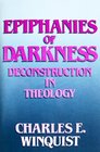 Epiphanies of Darkness Deconstruction in Theology