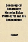Genealogical Record Rev Nicholas Baker  and His Descendents