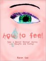 How to Feel Take a Special Spiritual Journey into Thoughts and Feelings