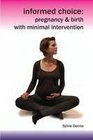 Informed Choice  Pregnancy  Birth with Minimal Intervention A Weekbyweek Guide