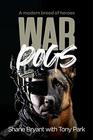 War Dogs A modern breed of heroes