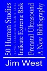 50 Human Studies in utero Conducted in Modern China Indicate Extreme Risk for Prenatal Ultrasound A New Bibliography