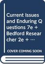 Current Issues and Enduring Questions 7e  Bedford Researcher 2e  Research Pack