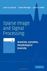 Sparse Image and Signal Processing Wavelets Curvelets Morphological Diversity