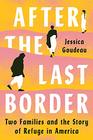 After the Last Border Two Families and the Story of Refuge in America