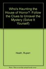 Who's Haunting the House of Horror Follow the Clues to Unravel the Mystery